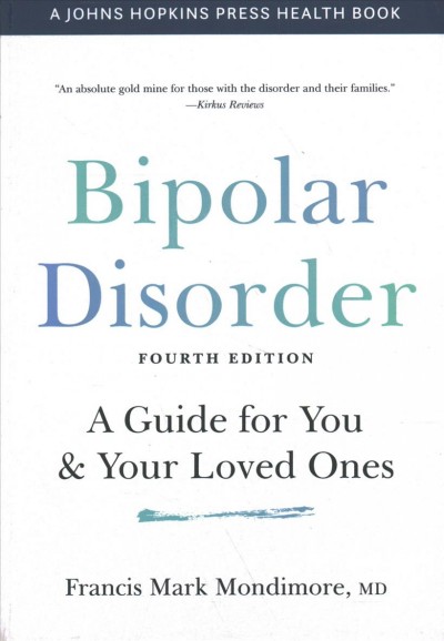 Bipolar disorder : a guide for you & your loved ones / Francis Mark Mondimore, MD.