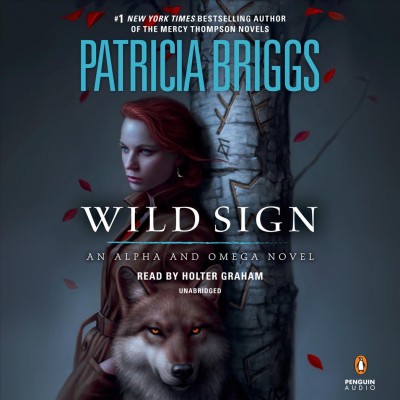 Wild sign sound recording] : an Alpha and Omega novel / Patricia Briggs.