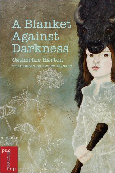 A blanket against darkness / Catherine Harton ; trnaslated by Renée Masson.