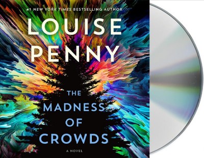 The madness of crowds : a novel / Louise Penny.