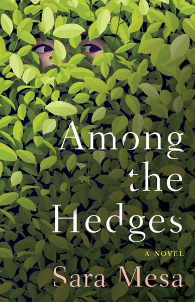 Among the hedges / Sara Mesa ; translated from the Spanish by Megan McDowell.