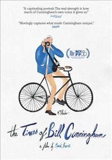 The times of Bill Cunningham [videorecording] / written, produced, and directed by Mark Bozek.