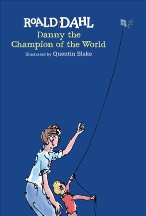 Danny, the champion of the world / Roald Dahl ; illustrated by Quentin Blake.