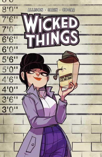Wicked things / created & written by John Allison ; art by Max Sarin ; colors by Whitney Cogar ; letters by Jim Campbell.