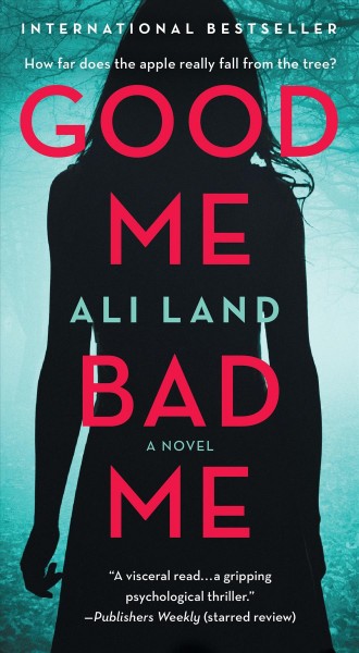 Good me bad me : a novel / Ali Land.