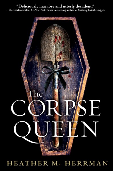 The Corpse Queen / Heather M. Herrman.