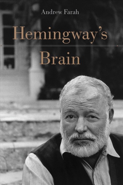 Hemingway's brain / Andrew Farah.