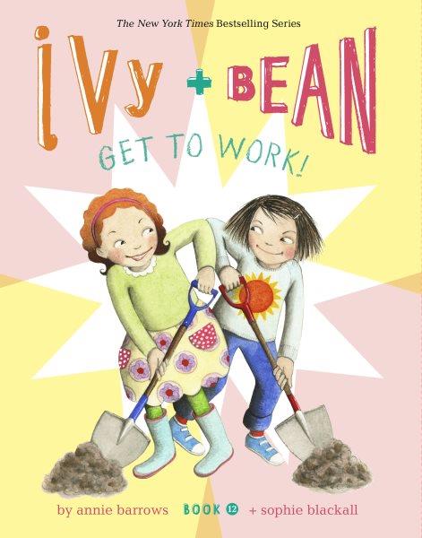Ivy + Bean get to work! [electronic resource] / written by Annie Barrows + illustrated by Sophie Blackall.