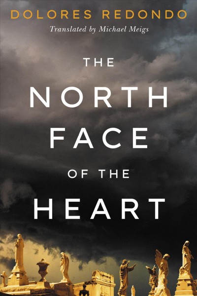 The north face of the heart / Dolores Redondo ; translated by Michael Meigs.