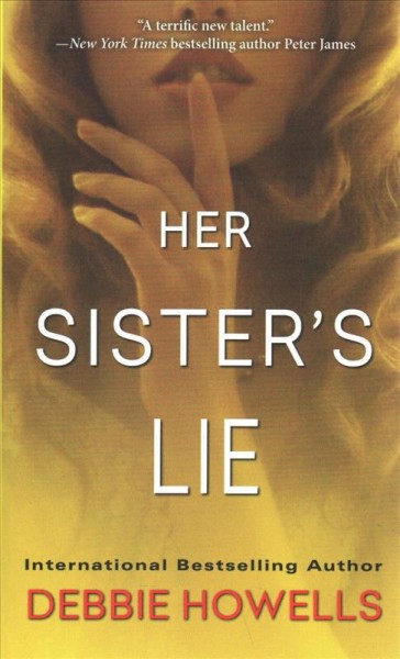 Her sister's lie / Debbie Howells.