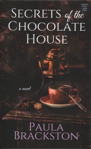 Secrets of the chocolate house : a novel / Paula Brackston.