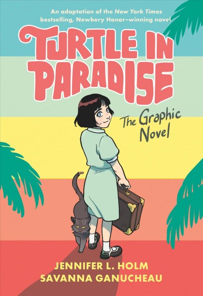 Turtle in paradise : the graphic novel / text by Jennifer L. Holm ; art by Savanna Ganucheau ; colors by Lark Pien.