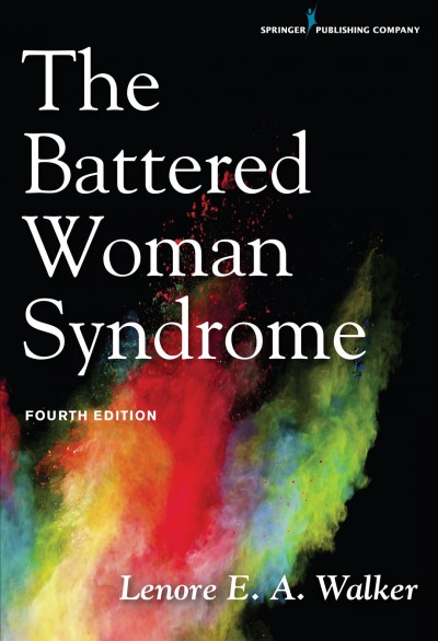 The battered woman syndrome / Lenore E.A. Walker, EdD.