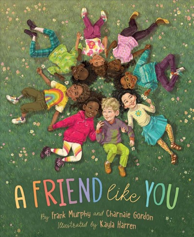 A friend like you / by Frank Murphy and Charnaie Gordon ; illustrated by Kayla Harren.