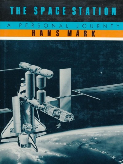 The space station : a personal journey / Hans Mark.