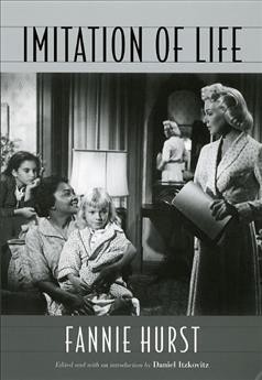 Imitation of life / Fannie Hurst ; edited and with an introduction by Daniel Itzkovitz.