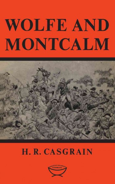 Wolfe and Montcalm by H.R. Casgrain.