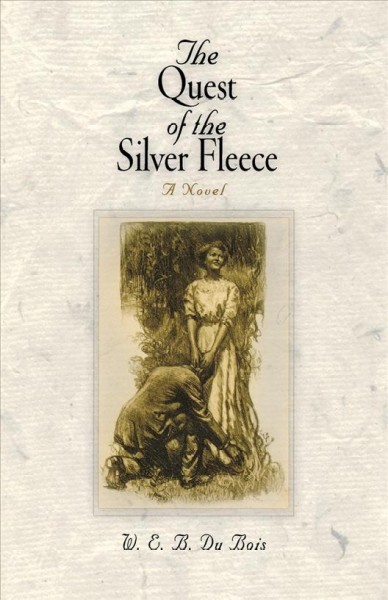The quest of the silver fleece : a novel / W.E.B. Du Bois ; illustrated by H.S. De Lay.