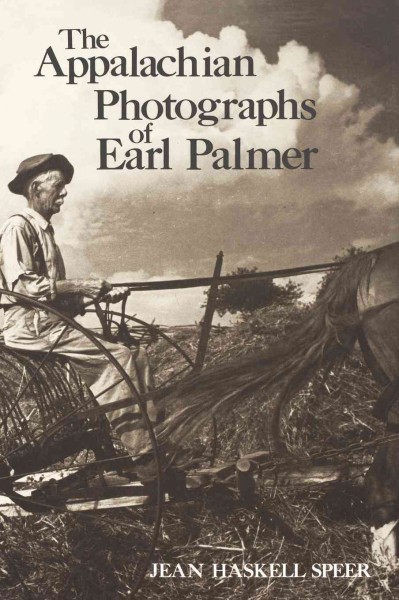 The Appalachian photographs of Earl Palmer / Jean Haskell Speer.