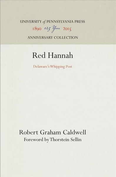 Red Hannah : Delaware's Whipping Post / Robert Graham Caldwell.