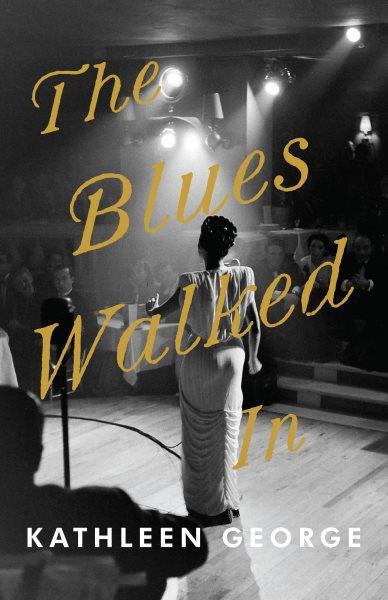 The blues walked in / Kathleen George.
