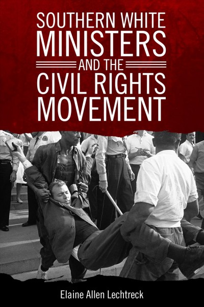 Southern white ministers and the civil rights movement / Elaine Allen Lechtreck.