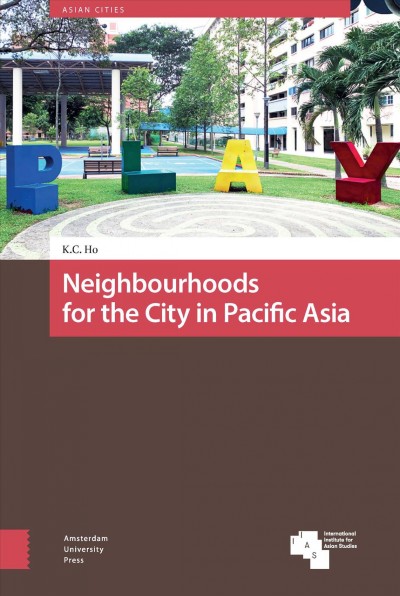 Neighbourhoods for the city in Pacific Asia / K.C. Ho.