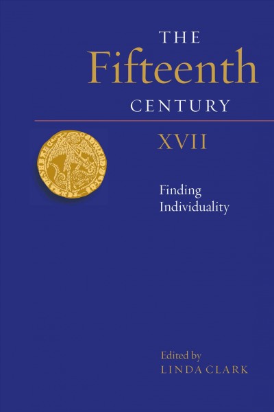 Fifteenth century XVII : finding individuality / edited by Linda Clark