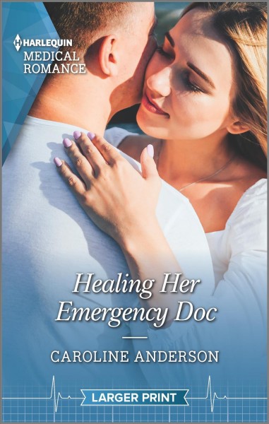 Healing her emergency doc / Caroline Anderson.