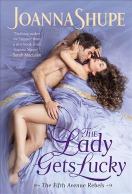 The lady gets lucky / Joanna Shupe.