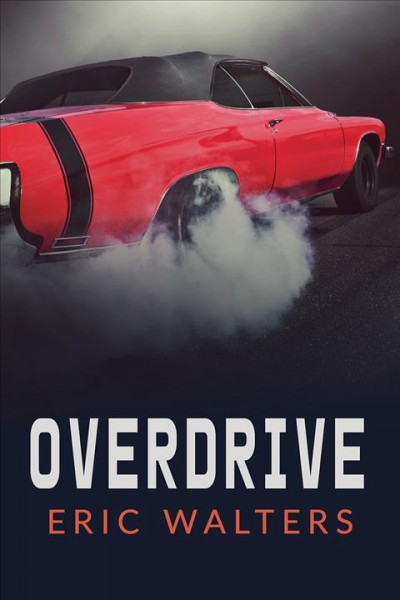Overdrive / Eric Walters.