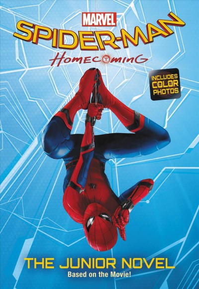 Spider-man : homecoming : the junior novel / adapted by Jim McCann ; based on the screenplay by Jonathan Goldstein & John Francis Daley and Jon Watts & Christopher Forld and Chris McKenna & Erik Sommers.