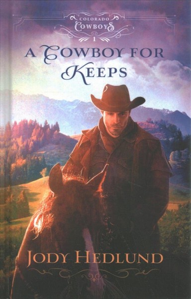 A cowboy for keeps / Jody Hedlund.