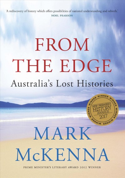 From the edge : Australia's lost histories / Mark McKenna.