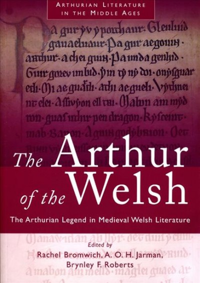 The Arthur of the Welsh [electronic resource] : The Arthurian Legend in Medieval Welsh Literature.