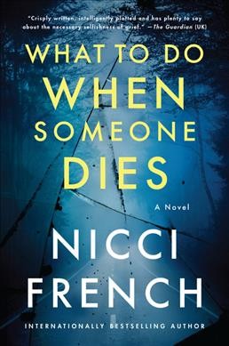 What to do when someone dies : a novel / Nicci French.