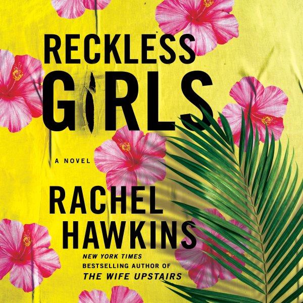 Reckless Girls [electronic resource] / Rachel Hawkins.