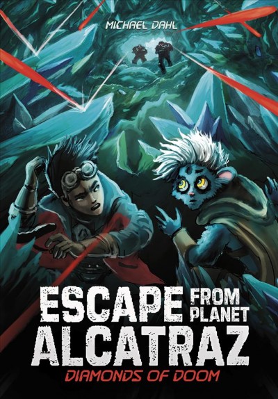 Escape from planet Alcatraz. Diamonds of doom / by Michael Dahl ; illustrated by Patricio Clarey.