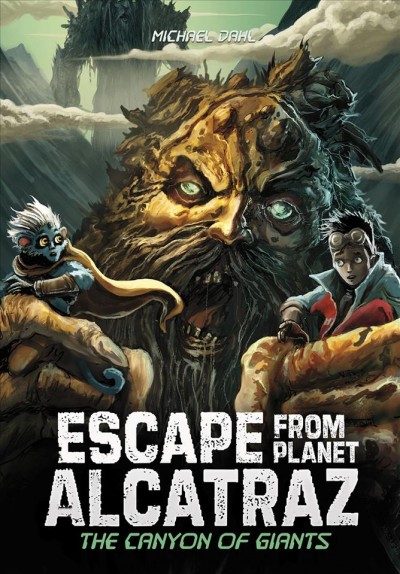 Escape from planet Alcatraz. The canyon of giants / by MIchael Dahl ; illustrated by Patricio Clarey.