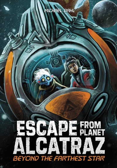Escape from planet Alcatraz. Beyond the farthest star / by Michael Dahl ; illustrated by Patricio Clarey.