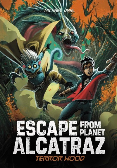 Escape from planet Alcatraz. Terror wood / by Michael Dahl ; illustrated by Patricio Clarey.