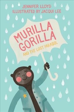 Murilla gorilla and the lost parasol / Jennifer Lloyd ; illustrated by Jacqui Lee.