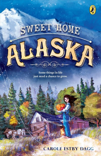 Sweet home Alaska / Carole Estby Dagg.