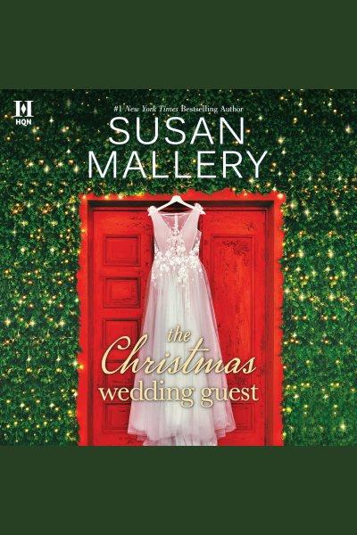 The christmas wedding guest [electronic resource]. Susan Mallery.