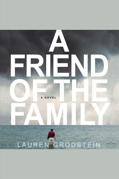 A friend of the family : a novel [electronic resource].