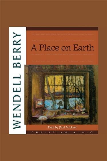 A place on earth [electronic resource] / Wendell Berry.
