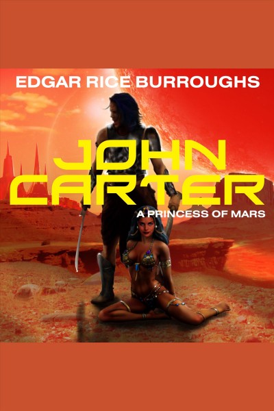 John Carter : a princess of Mars [electronic resource] / Edgar Rice Burroughs.