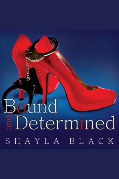 Bound and determined [electronic resource] / Shayla Black writing as Shelley Bradley.