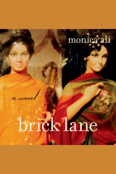 Brick lane : [a novel] [electronic resource] / Monica Ali.