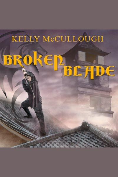 Broken blade [electronic resource] / Kelly McCullough.